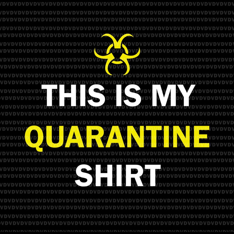 Download This is My Quarantine Shirt SVG, This is My Quarantine Shirt PNG, This is My Quarantine Shirt ...