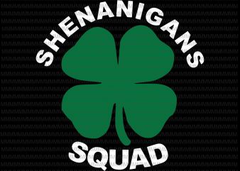 Shenanigan Squad Funny St Patricks Day Group Drinking svg, png, dxf, eps, ai file design for t shirt t-shirt design for sale