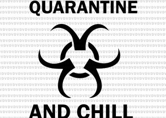Quarantine And chill svg, Quarantine And chill, Quarantine And chill png, Trevco Quarantine and Chill Biohazard SVG, Trevco Quarantine and Chill Biohazard, Trevco Quarantine and t shirt illustration