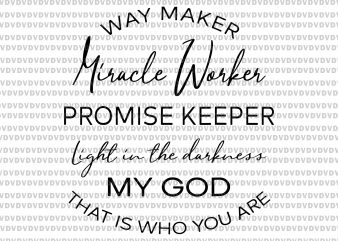 Waymaker Miracle Worker Promise Keeper Light In The Darkness svg, Waymaker Miracle Worker Promise Keeper Light In The Darkness, Waymaker Miracle Worker Promise Keeper Light t shirt design for sale