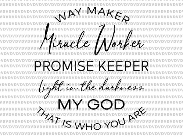 Waymaker miracle worker promise keeper light in the darkness svg, waymaker miracle worker promise keeper light in the darkness, waymaker miracle worker promise keeper light t shirt design for sale