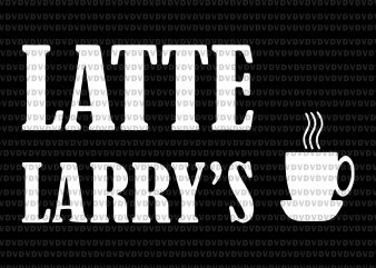 Latte Larry’s svg, Latte Larry’s, Latte Larry’s png, Latte Larry, Latte Larry’s , Latte Larry’s Spite Store Raglan svg, Latte Larry’s Spite Store Raglan, Latte t shirt vector graphic