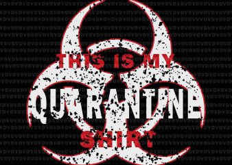 Quarantine SVG, Quarantine VECTOR, This is My Quarantine Shirt SVG, This is My Quarantine Shirt, This is My Quarantine Shirt Vintage SVG, This is My