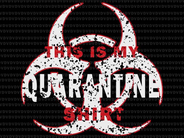Quarantine svg, quarantine vector, this is my quarantine shirt svg, this is my quarantine shirt, this is my quarantine shirt vintage svg, this is my