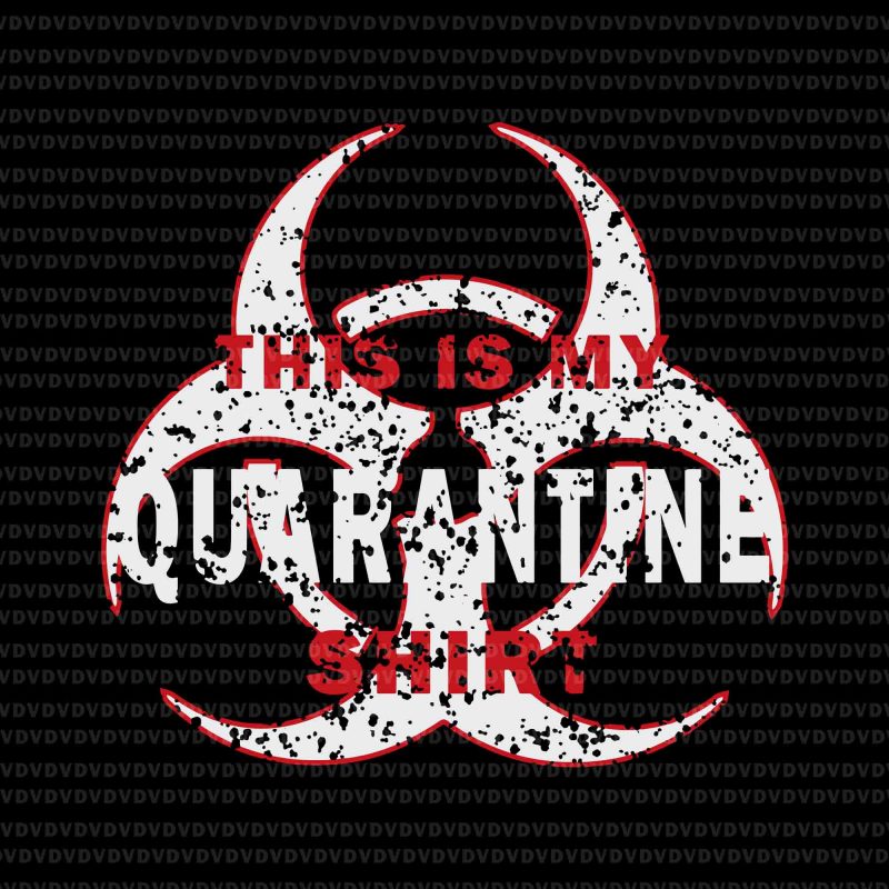 Quarantine SVG, Quarantine VECTOR, This is My Quarantine Shirt SVG, This is My Quarantine Shirt, This is My Quarantine Shirt Vintage SVG, This is My