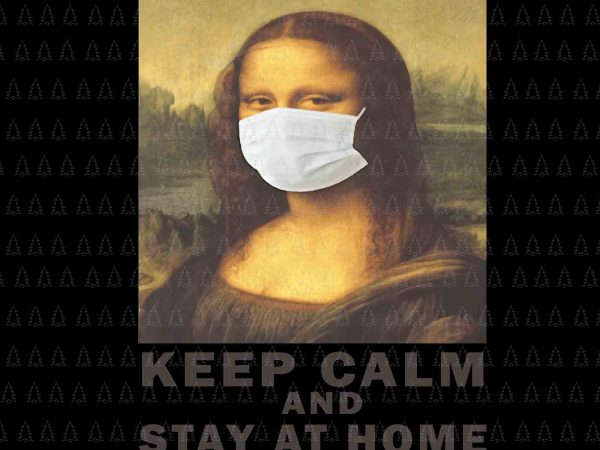 Mona lisa mask png, mona lisa mask vector,mona lisa keep calm and stay at home, mona lisa mask jpg, mona lisa mask design tshirt, mona