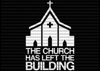 The Church has left the building svg, png, dxf, eps, ai file t-shirt design for sale