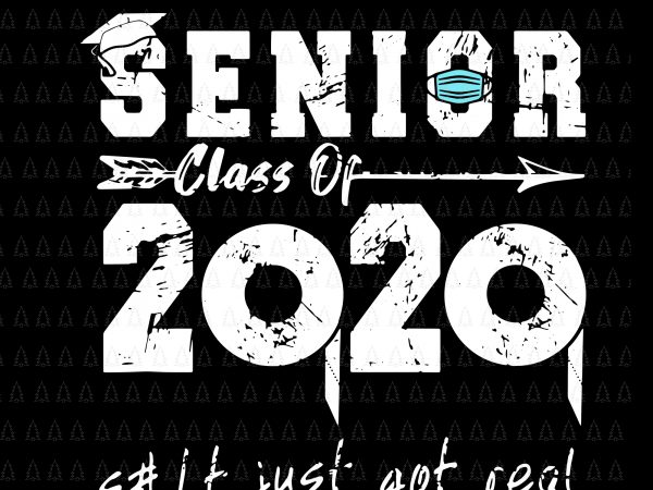 Senior 2020 shit gettin real funny apocalypse toilet paper svg, senior class of 2020 shit just got real svg, senior class of 2020 shit just t shirt template vector