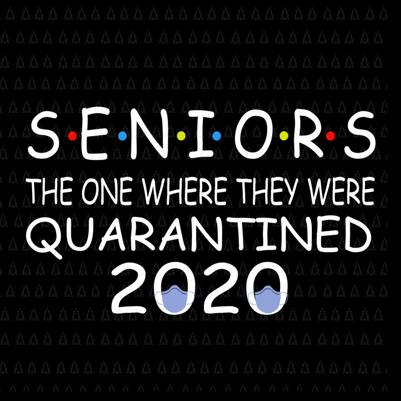 Senior the one where they were quarantined 2020 svg, Senior the one where they were quarantined 2020, Senior 2020 shit gettin real funny apocalypse toilet