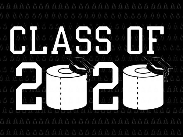 Senior 2020 shit gettin real funny apocalypse toilet paper svg, senior class of 2020 shit just got real svg, senior class of 2020 shit just t shirt template vector