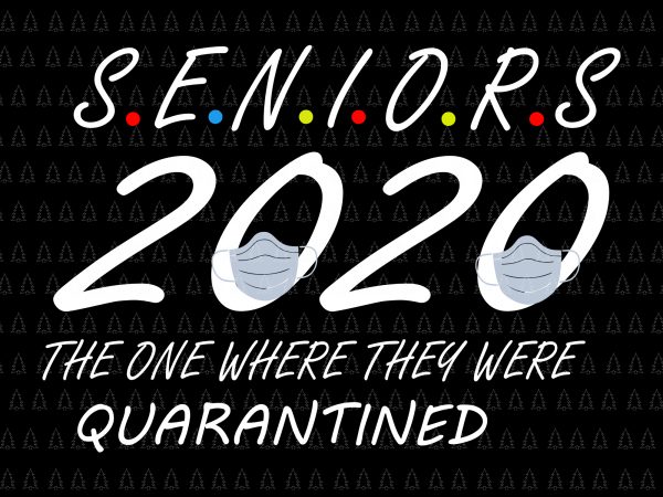 Senior the one where they were quarantined 2020 svg, senior the one where they were quarantined 2020, senior 2020 shit gettin real funny apocalypse toilet t shirt template vector