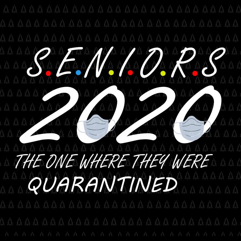 Senior the one where they were quarantined 2020 svg, Senior the one where they were quarantined 2020, Senior 2020 shit gettin real funny apocalypse toilet