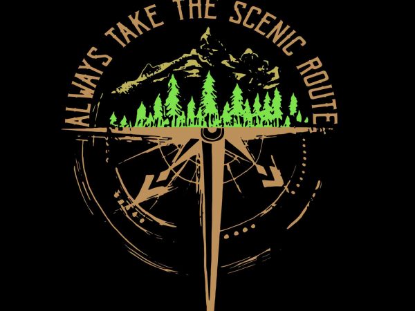 Always take the scenic route svg, always take the scenic route png, always take the scenic route, always take the scenic route design t shirt Always take the scenic route svg, always take the scenic route png, always take the scenic route, always take the scenic route design t shirt