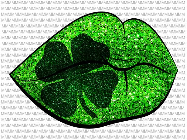 Cute lip st patrick’s day png, gift women, st patrick’s day vector, lip st patrick’s day vector ready made tshirt design