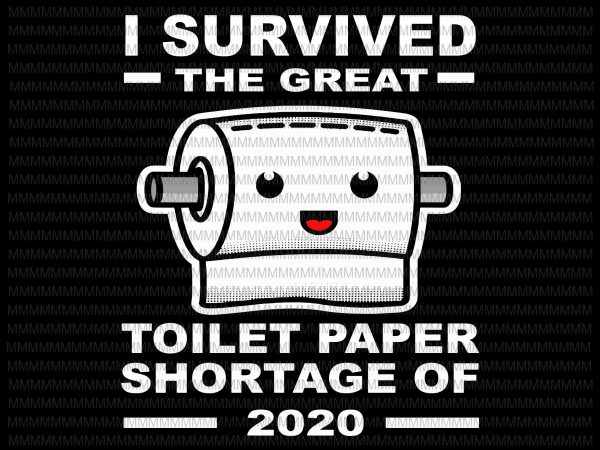 I survived the great toilet paper shortage of 2020, funny toilet paper, toilet paper quote, buy t shirt design