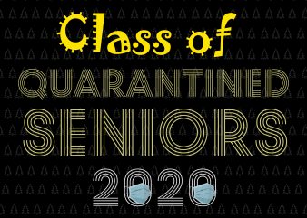 Class of 2020 The Year When Shit Got Real png, Senior 2020, Class of 2020 The Year When Shit Got Real, Senior 2020 svg, Class t shirt vector file