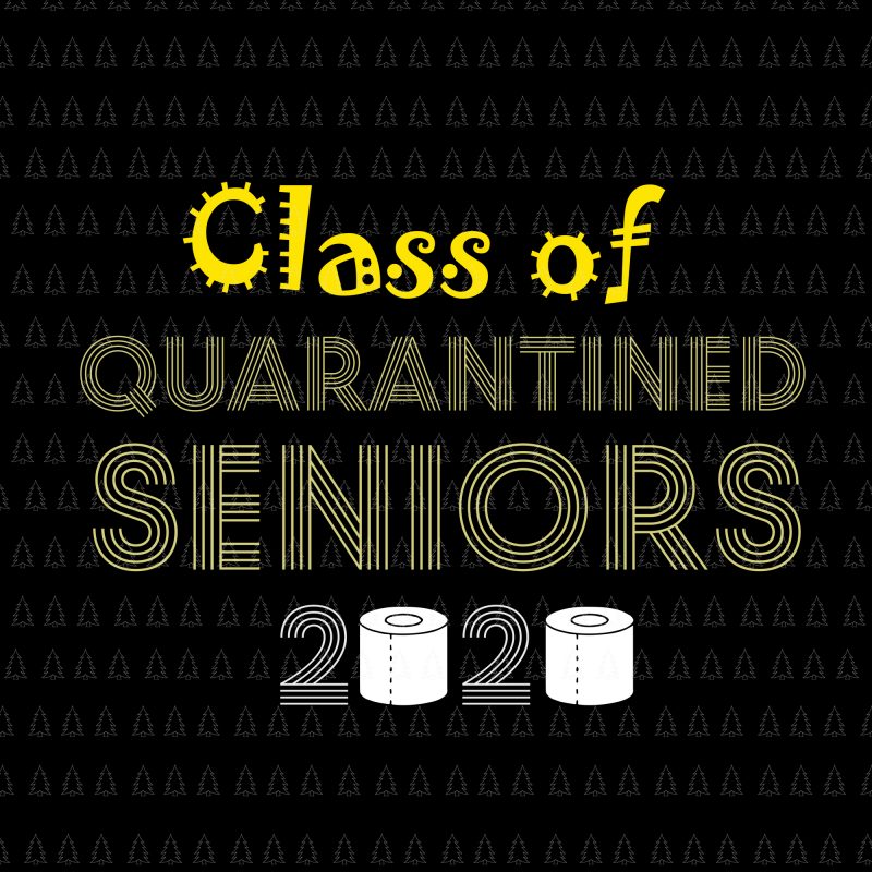Class of quarantined seniors 2020 svg, Class of quarantined seniors 2020, senior 2020, senior 2020 svg, Class of 2020 The Year When Shit Got Real