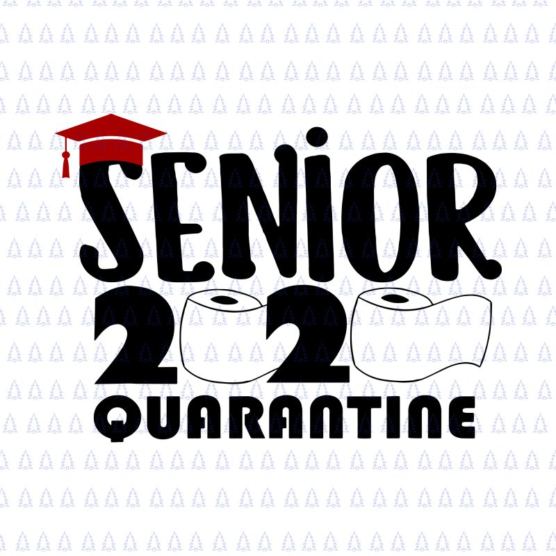 Senior 2020 quarantine svg, Senior 2020 quarantine , Class of quarantined 2020 svg, Class of quarantined seniors 2020 svg, Class of quarantined seniors 2020, senior