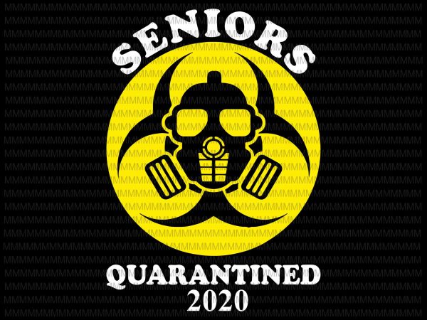 Senior quarantined 2020 svg, senior funny quarantined class of 2020 graduation, senior 2020 shit gettin real funny apocalypse toilet paper svg, senior class of 2020 t shirt template vector