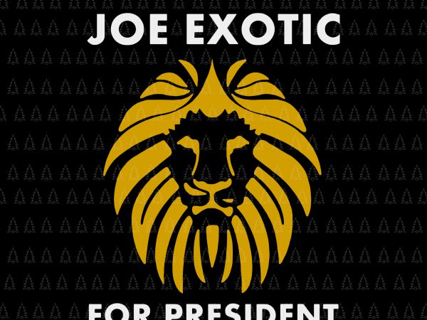 Joe exotic for president, joe exotic for president svg, joe exotic svg, joe exotic vector, free joe exotic svg, free joe exotic, free joe exotic