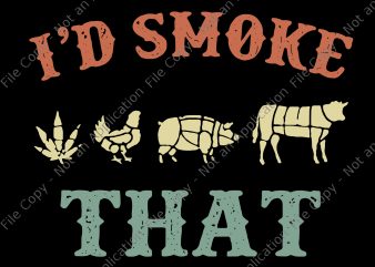 I’d Smoke That Weed Chicken Big Cow BBQ svg, I’d Smoke That Weed Chicken Big Cow BBQ commercial use t-shirt design