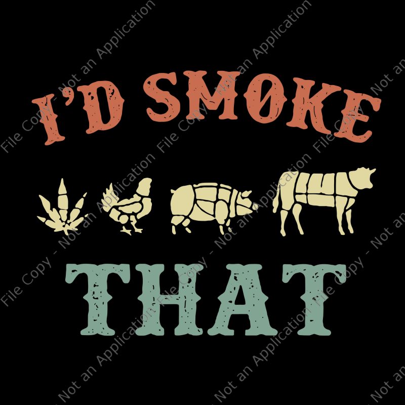 I’d Smoke That Weed Chicken Big Cow BBQ svg, I’d Smoke That Weed Chicken Big Cow BBQ commercial use t-shirt design