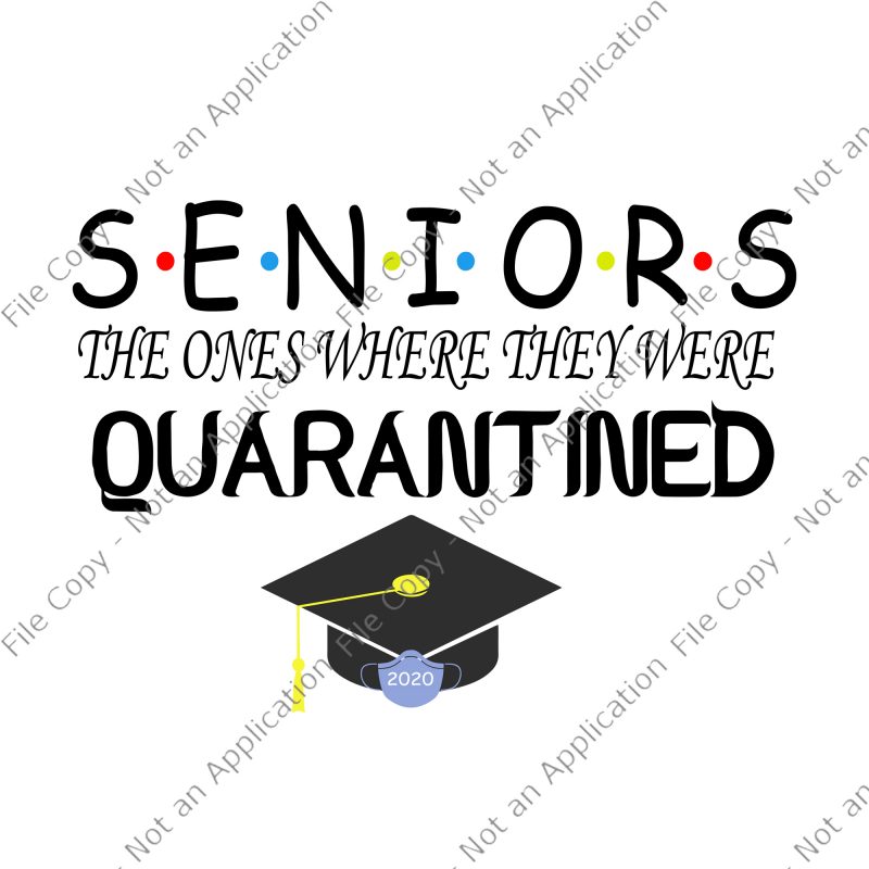 Download Seniors the ones where they were quarantined 2020 svg ...