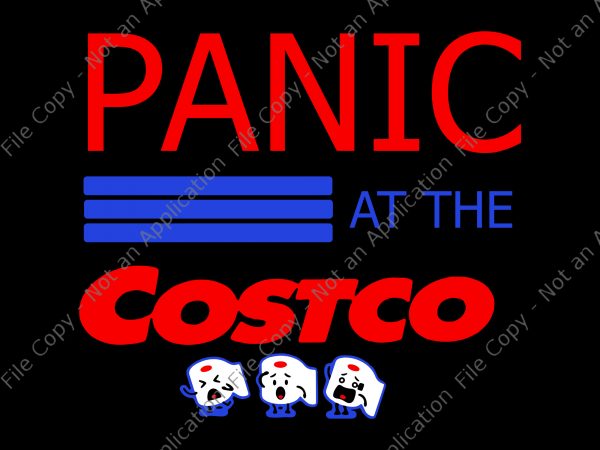 Panic at the costco toilet paper svg, panic at the costco toilet paper, panic at the costco toilet paper png, panic at the costco toilet t shirt illustration