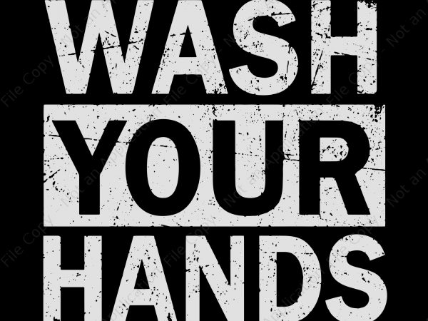 Wash your hands svg, wash your hands cold flu anti virus svg, wash your hands cold flu anti virus t shirt design template