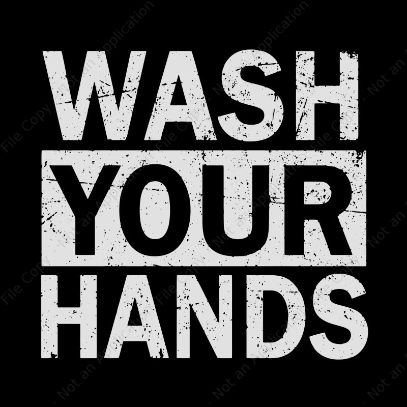 Wash Your Hands svg, Wash Your Hands Cold Flu Anti Virus svg, Wash Your Hands Cold Flu Anti Virus t shirt design template