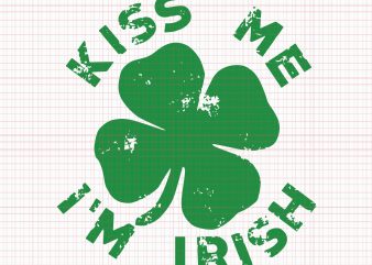 Kiss Me I’m Irish svg,Kiss Me I’m Irish png,Kiss Me I’m Irish,Kiss Me I’m Irish vector,Funny St Saint Patrick’s Day Kiss Me I’m Irish,Funny St