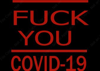 Fuck you covid-19 svg, Fuck you covid-19, Fuck you covid-19 png, covid-19 vector, covid-19 design t shirt design for download