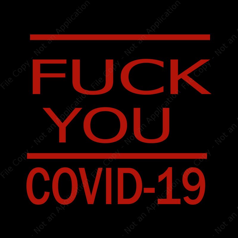 Fuck you covid-19 svg, Fuck you covid-19, Fuck you covid-19 png, covid-19 vector, covid-19 design t shirt design for download