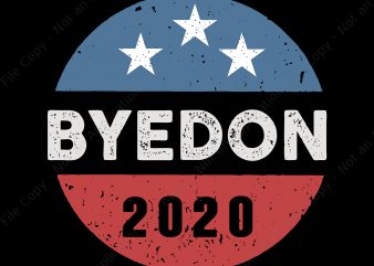 Bye Don Anti Trump Joe Biden 2020 svg, Bye Don Anti Trump Joe Biden 2020, Bye Don Anti Trump , Bye Don Anti Trump svg, t shirt template
