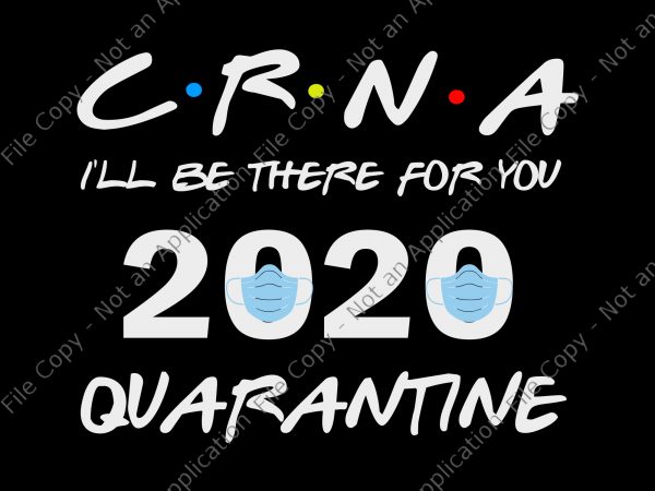 Crna i’ll be there for you 2020 quarantine svg, crna i’ll be there for you 2020 quarantine png, crna i’ll be there for you 2020 t shirt vector file
