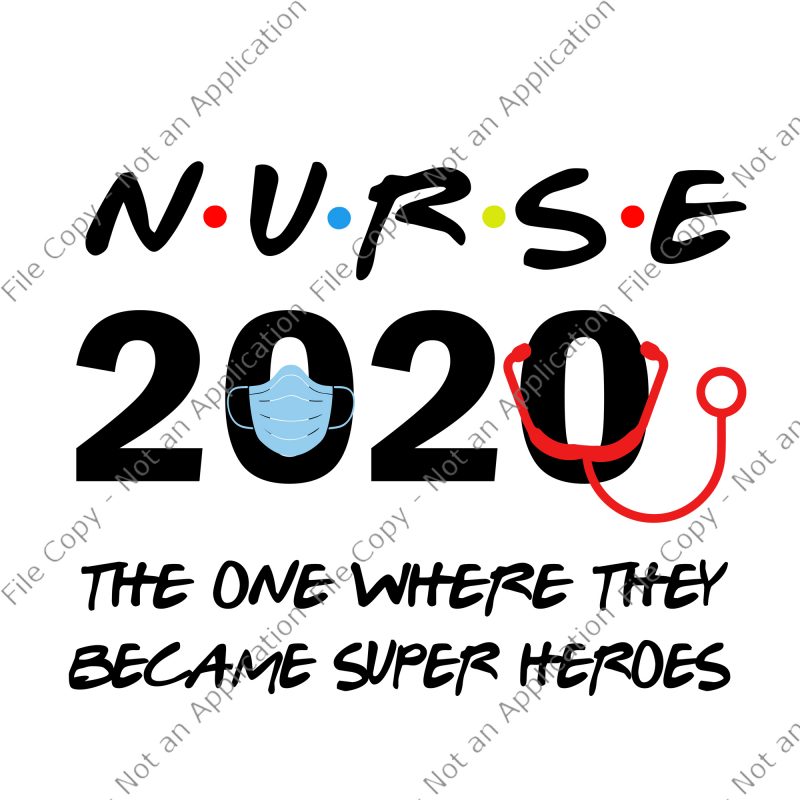 Download Nurse 2020 svg, Nurse i'll be there for you 2020 ...