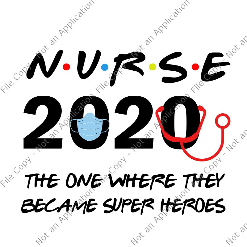 Nurse 2020 svg, Nurse i'll be there for you 2020 ...