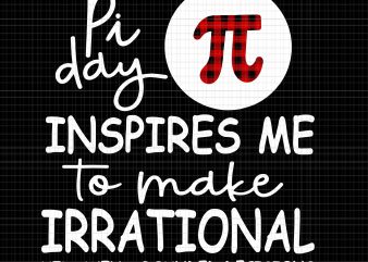 Pi Day Inspires Me To Make Irrational svg,Pi Day Inspires Me To Make Irrational png,Pi Day Inspires Me To Make Irrational ,Pi Day Inspires Me t shirt illustration