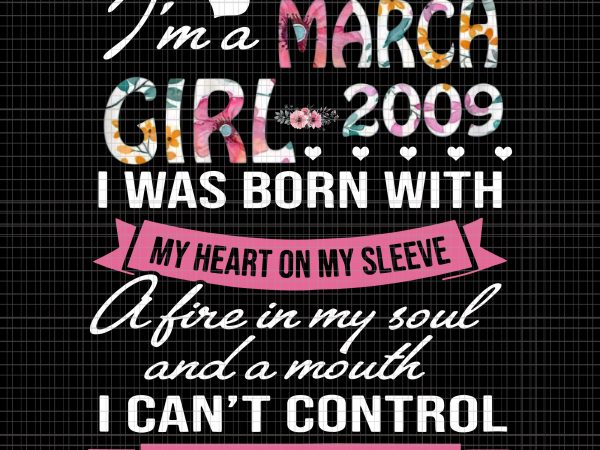 I’m a march girl 2009 png, i’m a march girl 2009,awesome since 2009 11th birthday i’m a march girl 2009 png,awesome since 2009 11th birthday t shirt design for sale