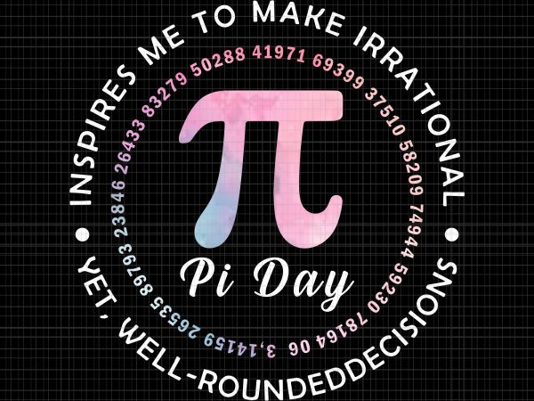 Pi day png,pi day vector, piday 3.14 png, 3.14 png, 3,14 vector, 3,14 design,pi day inspires me to make irrational decisions 3.14 math png,pi day