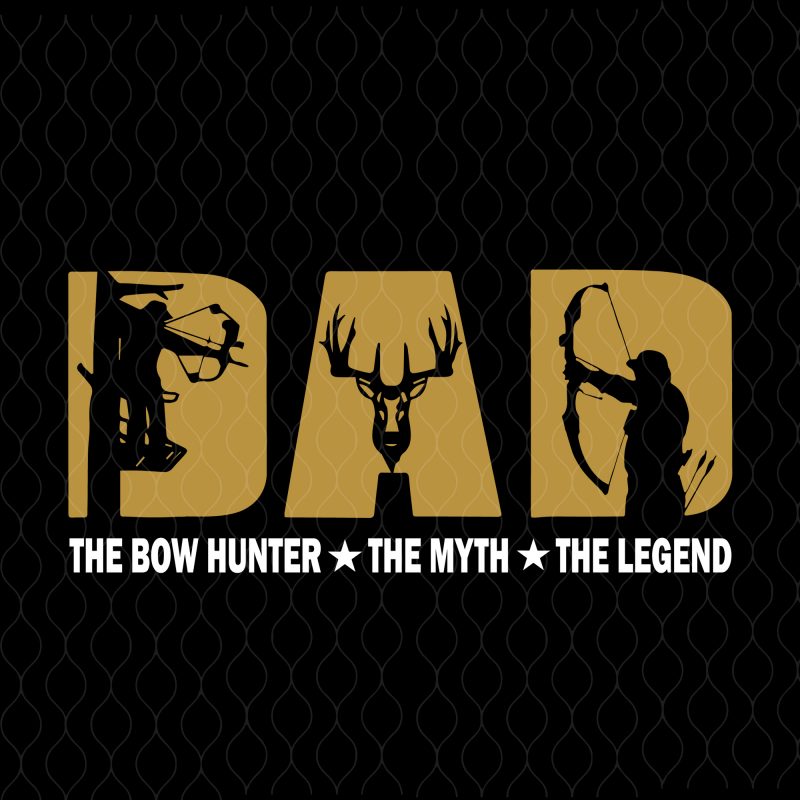 Dad hunter svg, dad hunter png, dad hunter the bow hunter the myth the legend svg, the bow hunter the myth the legend t shirt