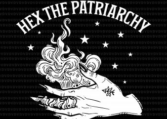Hex the patriarchy svg,Hex the patriarchy,Hex the patriarchy png,Hex the patriarchy design t-shirt design for commercial use