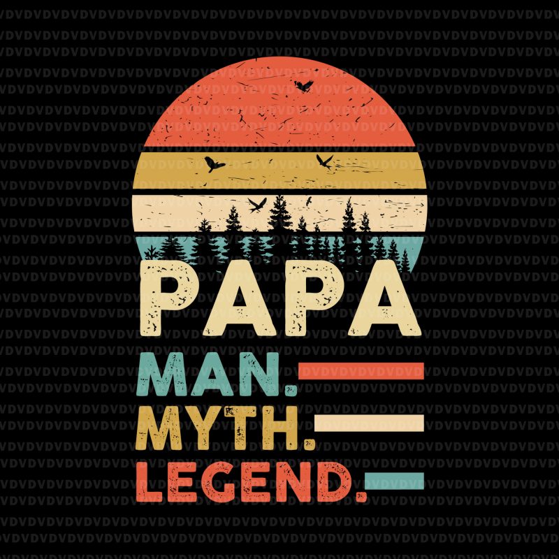 Pa pa svg, pa pa man myth legend svg,pa pa man myth legend png,pa pa man myth legend buy t shirt design artwork