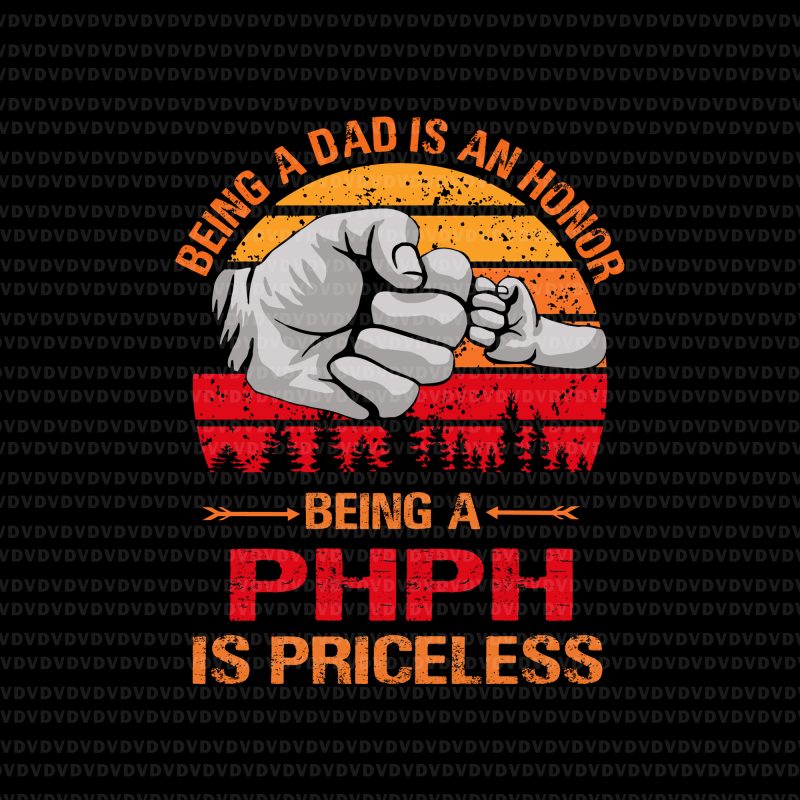 Being a dad is an honor being a PHPH is priceless svg,Being a dad is an honor being a PHPH is priceless,Being a dad is
