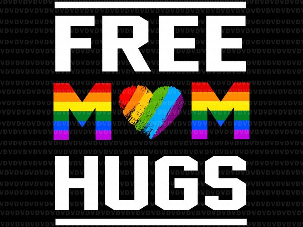 Free mom hugs svg, free mom hugs lgbt svg,free mom hugs lgbt png, lgbt mom svg, lgbt svg, lgbt mom ready made tshirt design