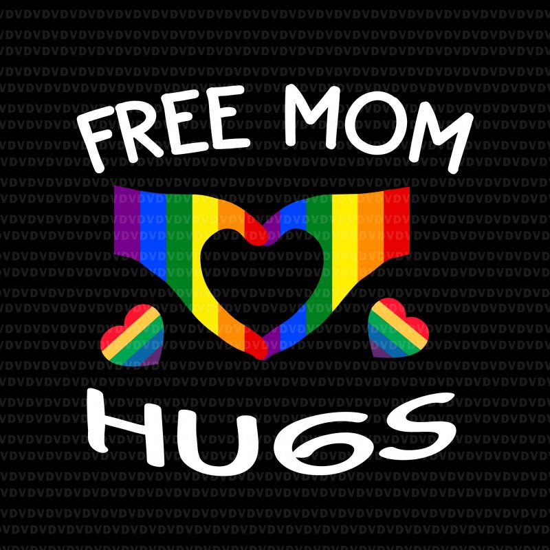 Free mom hugs svg, free mom hugs LGBT svg,free mom hugs LGBT buy t shirt design for commercial use