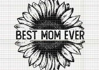 Best Mom Ever Sunflower svg,Best Mom Ever Sunflower png,Best Mom Ever Sunflower,Best Mom Ever Sunflower shirt,Best Mom Ever Sunflower design tshirt,Sunflower mom svg,Sunflower t-shirt design