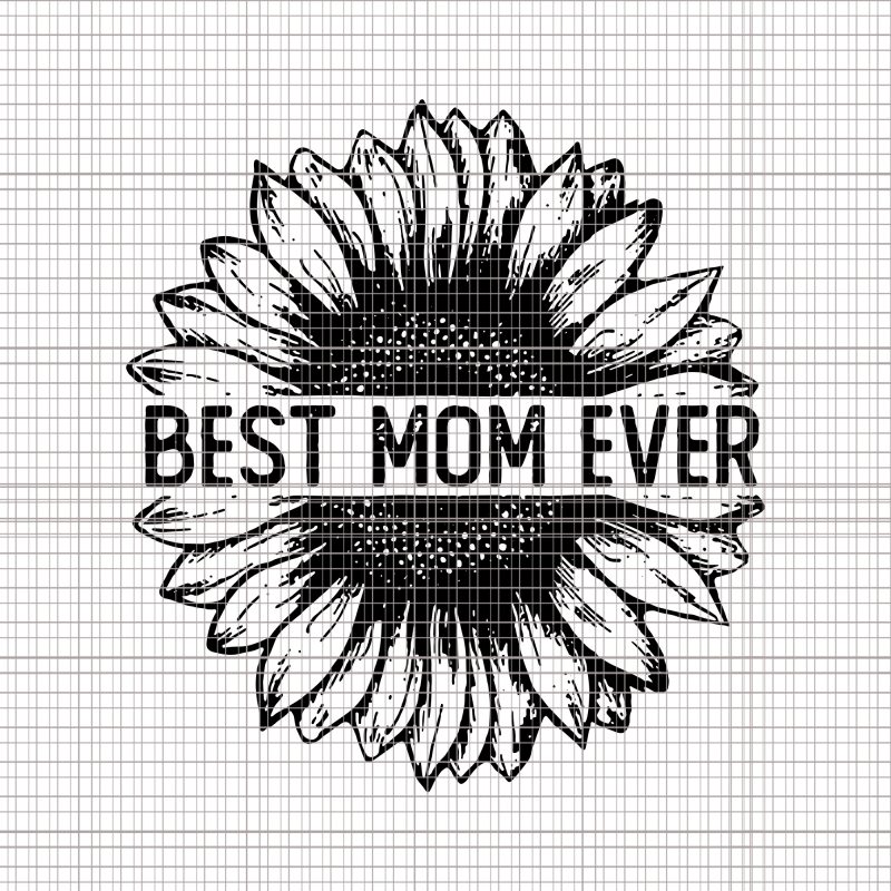 Best Mom Ever Sunflower Svg Best Mom Ever Sunflower Png Best Mom