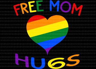 Free mom hugs svg, free mom hugs LGBT svg,free mom hugs LGBT buy t shirt design for commercial use