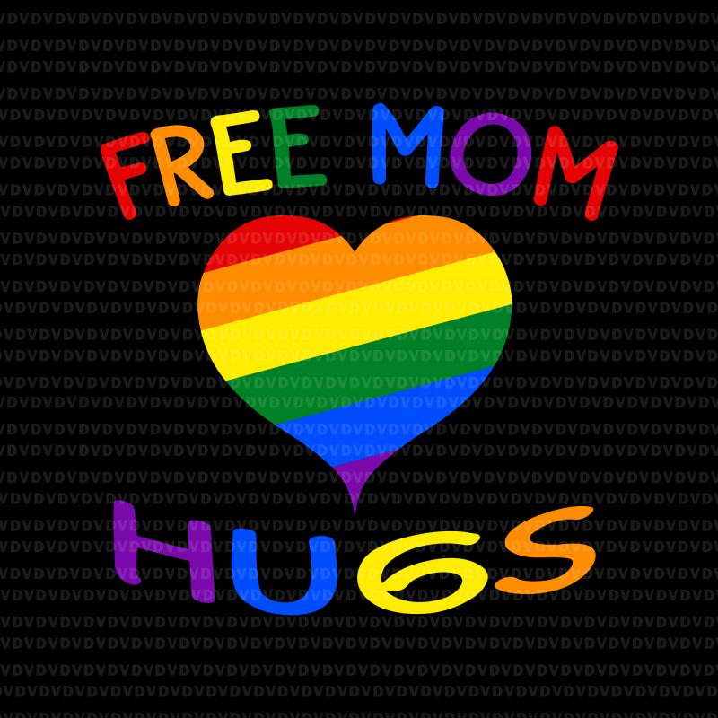 Free mom hugs svg, free mom hugs LGBT svg,free mom hugs LGBT buy t shirt design for commercial use